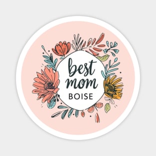 Best Mom from BOISE, mothers day gift ideas Magnet